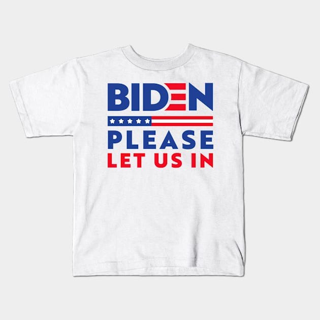 Biden please let us in Kids T-Shirt by archila